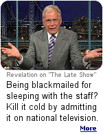 Letterman knows how to handle an extortion by making the information no longer valuable, but he forgot the 11th Commandment: ''Show not thy rod to thy staff''.